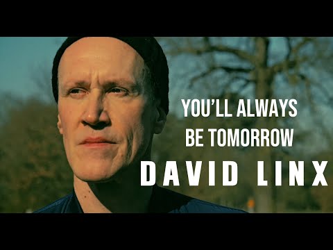 David Linx - You’ll Always Be Tomorrow [Official Music Video]
