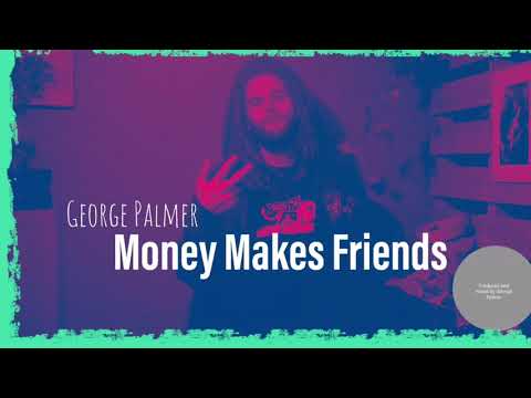 George Palmer - Money Makes Friends