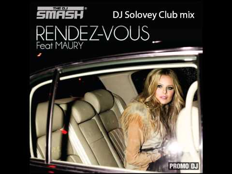 DJ Smash feat Maury - Rendez Vous (DJ Solovey Club mix)