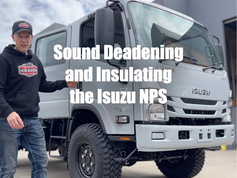 Sound Deadening and Insulating the Isuzu NPS300