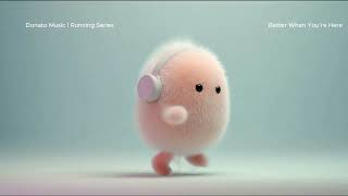  Better When You’re Here