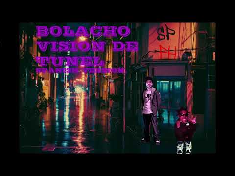 Bolacho - tunnel vision spanish version
