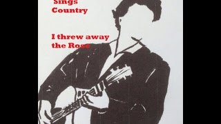 I threw away the Rose  Performed by Denis Murray