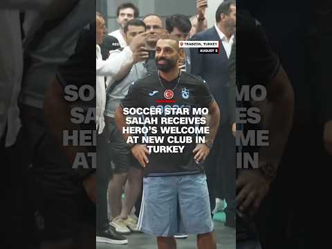 Soccer star Mo Salah receives hero’s welcome at new club in Turkey