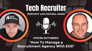 How To Manage a Recruitment Agency With EOS - Interview with Steven Rothberg