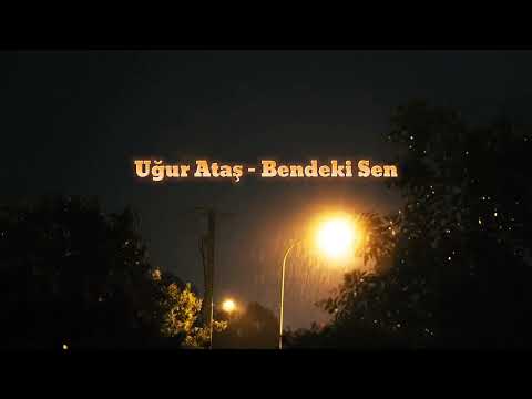 Uğur Ataş - Bendeki sen