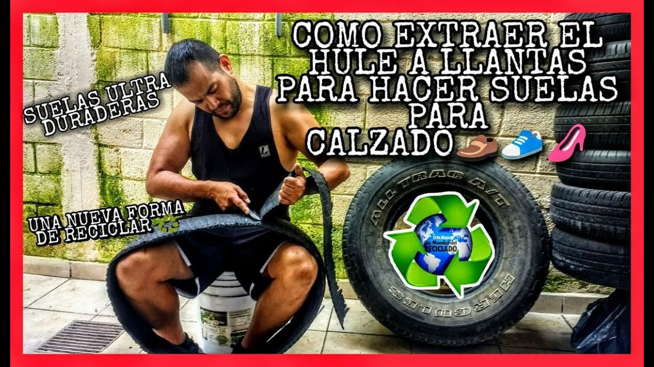 COMO EXTRAER HULE A LLANTAS PARA HACER SUELAS PARA CALZADO🥾👞👠(SUELAS ULTRA DURADERAS RECICLA 🚗♻)