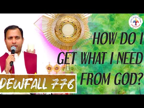 Dewfall 776 - How do I get what I need from God?
