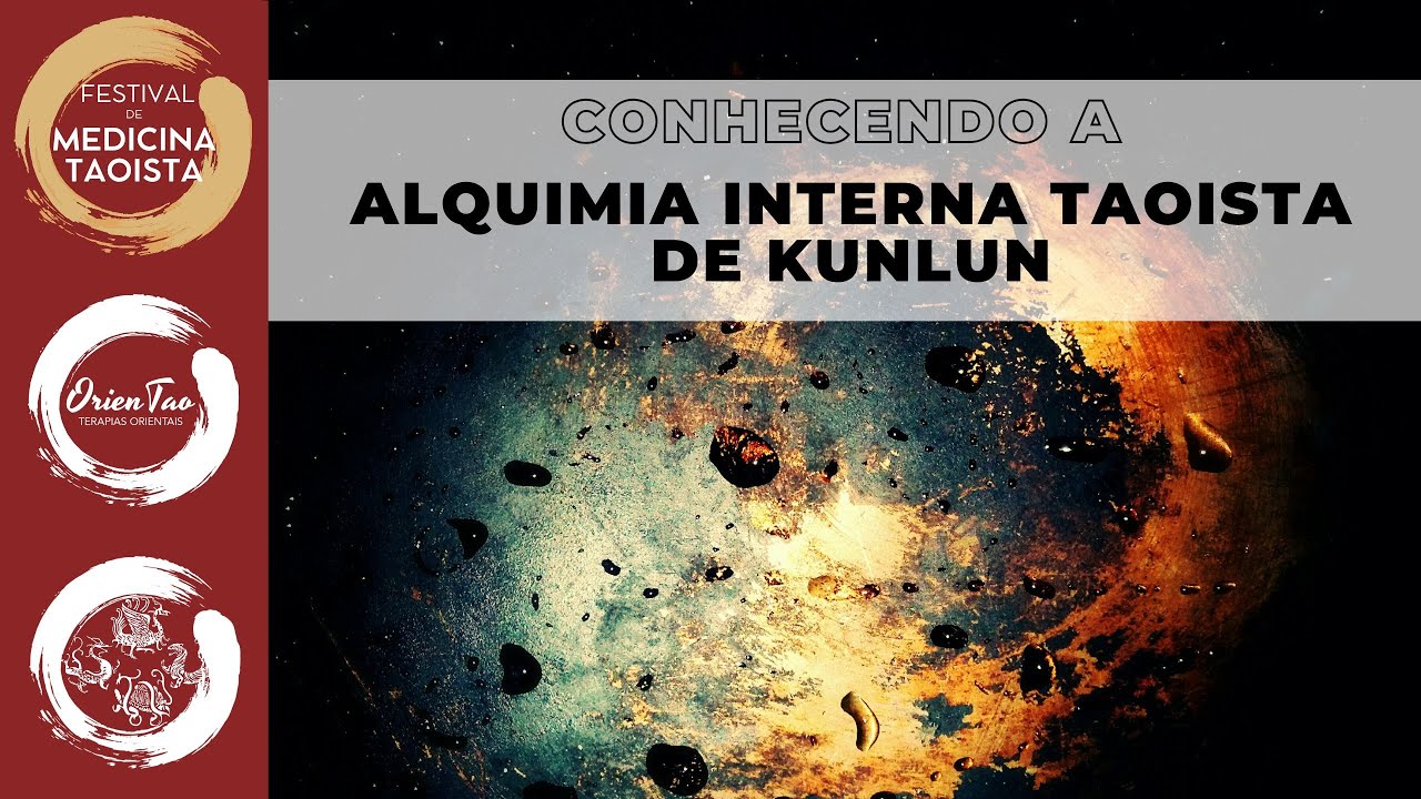 Alquimia Interna Taoista De Kunlun - Experiências de com Zhongzi Yi, Huǒjiàn Yi e Monge Tai Yin Yi