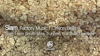 Slam - Factory Music (Hans Bouffmyhre Remix)