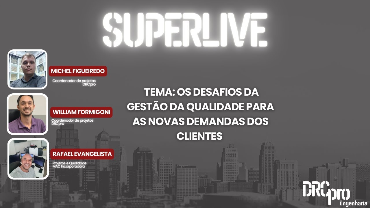 SUPERLIVE - OS DESAFIOS DA GESTÃO DA QUALIDADE PARA AS NOVAS DEMANDAS DOS CLIENTES