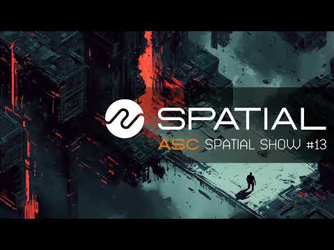 ASC - Spatial Show #13 (15th November 2024)