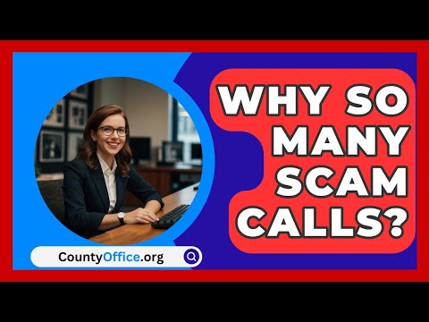Why So Many Scam Calls? - CountyOffice.org
