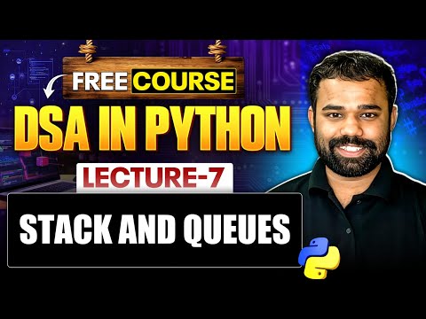Lecture 7 : Stack and Queues in Python |  DSA in Python