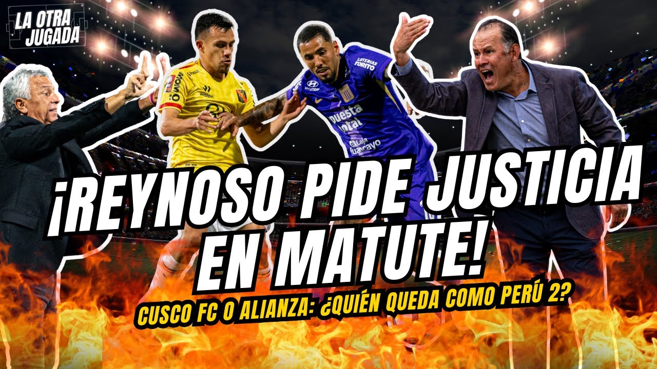 ¡REYNOSO PIDE JUSTICIA EN MATUTE! | CUSCO FC O ALIANZA: ¿QUIÉN QUEDA COMO PERÚ 2?