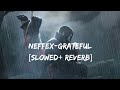 NEFFEX-Grateful [Slowed+Reverb]