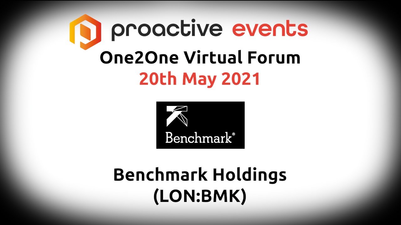 Benchmark Holdings (LON:BMK) Presenting at the Proactive One2One Virtual Forum