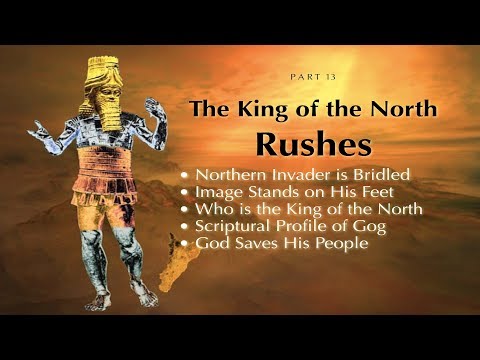 The Wonder of the Prophecy of Daniel: Part 13 'The King of the North Pushes'
