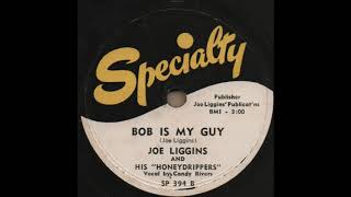 BOB IS MY GUY / JOE LIGGINS and HIS &quot;HONEYDRIPPERS&quot; [Specialty SP 394B]