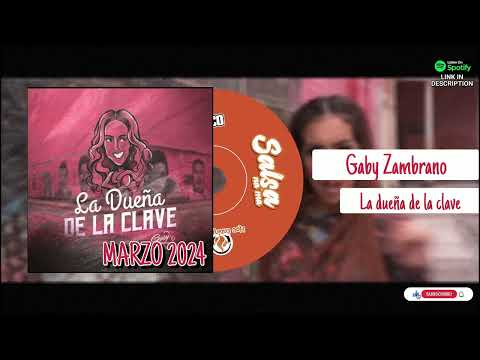 GABY ZAMBRANO - LA DUENA DE LA CLAVE - 2024 SALSA DURA, SALSA RAPIDA, HARD SALSA