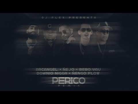 Perico Remix - Bebo Yau, Arcangel, Ñejo, Ñengo Flow, Dominio Nigga