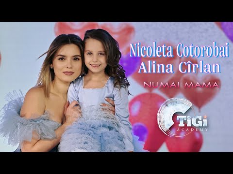 Nicoleta Cotorobai & Alina Cîrlan (TiGi Academy) - Numai mama