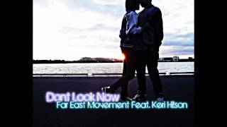 Don't Look Now - Far East Movement Feat. Keri Hilson + Download Link