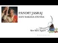 Pandit Jasraj - Shiv Raksha Stotra