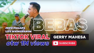 Download lagu BEBAS - GERRY MAHESA - NEW PALLAPA LIVE WRINGIN ANOM mp3 Download lagu BEBAS - GERRY MAHESA - NEW PALLAPA LIVE WRINGIN ANOM mp3