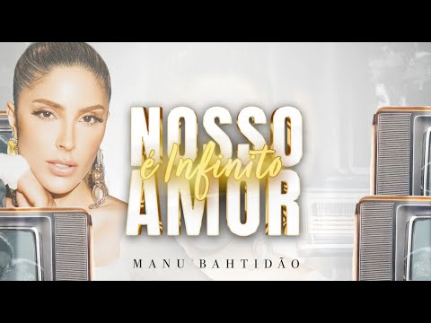 Manu Bahtidão - Nosso Amor é Infinito