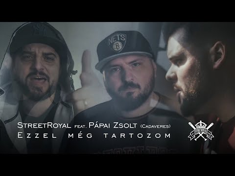 streetROYAL - Ezzel még tartozom (közr. Pápai Zsolt) [Videóklip]