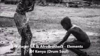 Download lagu Villager SA & Afro Brotherz - Elements Of Kenya (Drum Soul) mp3
