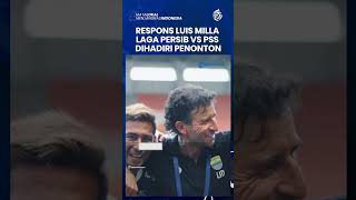 Luis Milla Full Senyum seusai Laga Persib Bandung Vs PSS Sleman Bisa Dihadiri Penonton