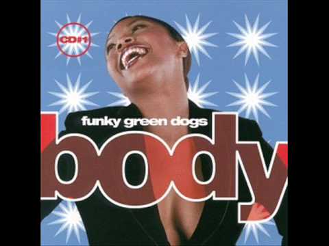 Funky Green Dogs - Body (CLub 69 Future Mix)