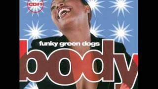 Funky Green Dogs - Body (CLub 69 Future Mix)