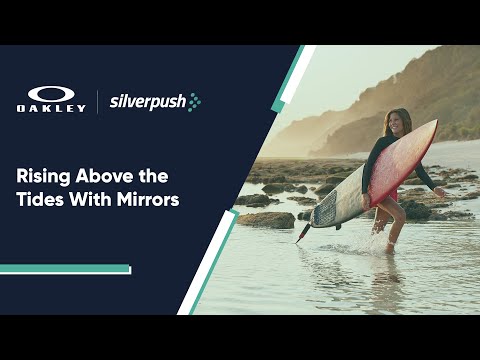Oakley x Silverpush Rising Above the Tides With Mirrors