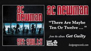 A.C. Newman - There Are Maybe Ten or Twelve...