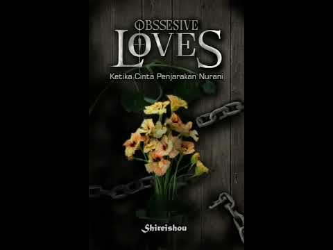 [END] Obsessive Loves - Ketika Cinta Penjarakan Nurani 