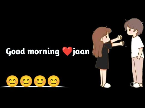 Good Morning Jaan status