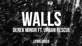 Derek Minor - Walls ft. Urban Rescue (Official Lyric Video)