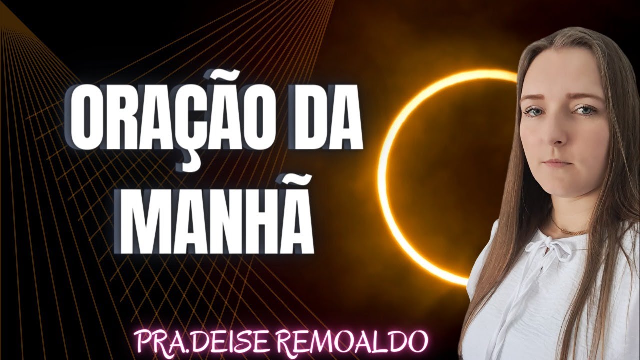 ORAÇÃO DA MANHÃ. 07:30