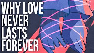 Why Love NEVER Lasts FOREVER