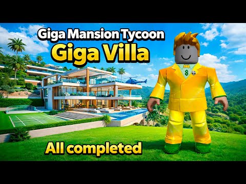 Roblox Giga Mansion Tycoon Giga Villa All completed