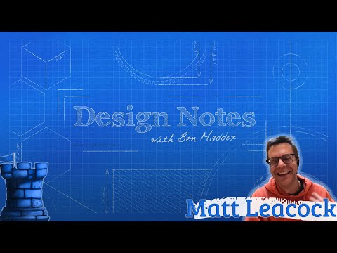 Design Notes with Ben Maddox & Matt Leacock