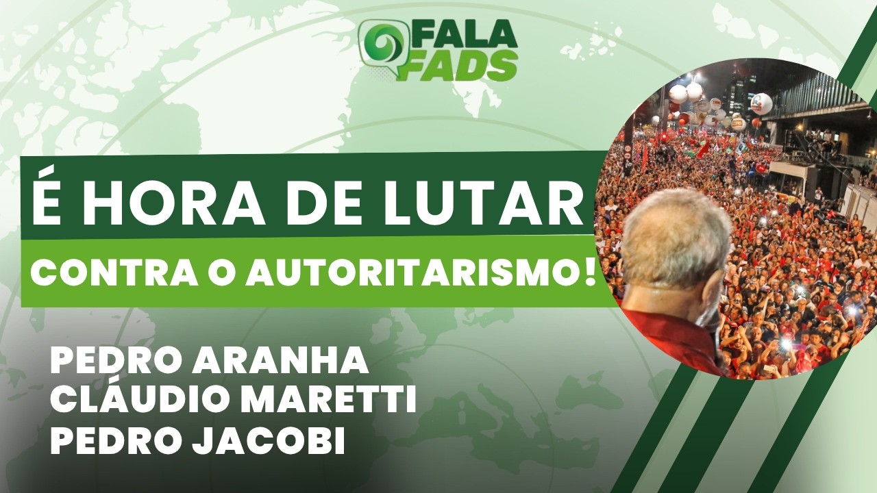 É hora de lutar contra o autoritarismo! | Fala Fads! | 07/10/26