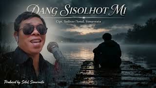 Download lagu DANG SISOLHOT MI Cipt.Sedinar/Sotul Simarmata mp3