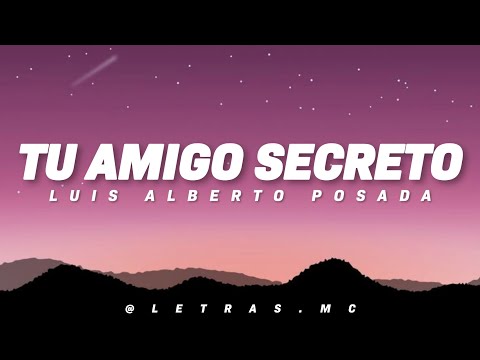 Tu Amigo Secreto - Luis Alberto Posada || Letra