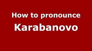 How to pronounce Karabanovo