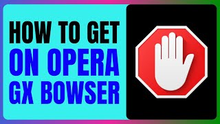 How to Get ADBLOCK ON OPERA GX BROWSER In SECONDS!