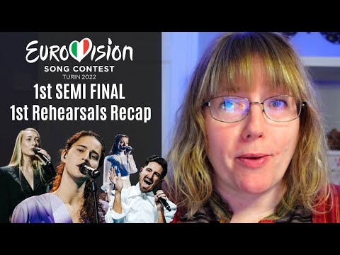 Eurovision 2022 - 1st Semi Final - 1st Rehearsals Recap